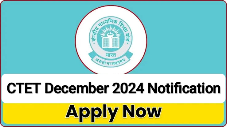 CTET December 2024 Notification Out: Central Teacher Eligibility Test 2024